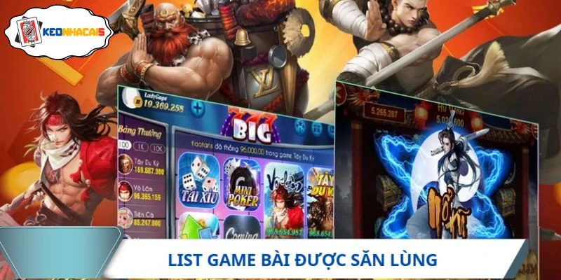 List game bài được bet thủ săn lùng tại website