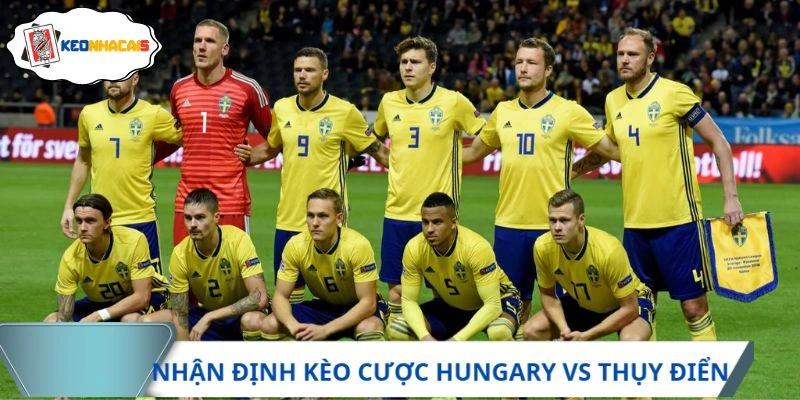 Nhận định kèo cược Hungary vs Thụy Điển