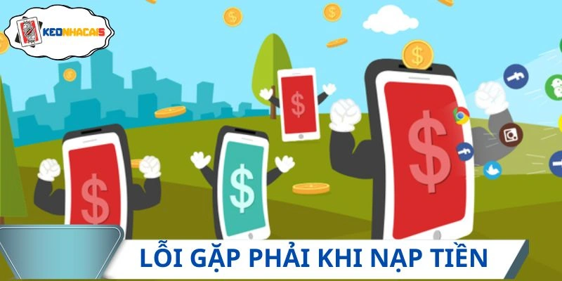 Các nguyên nhân khiến việc nạp vốn không thành công