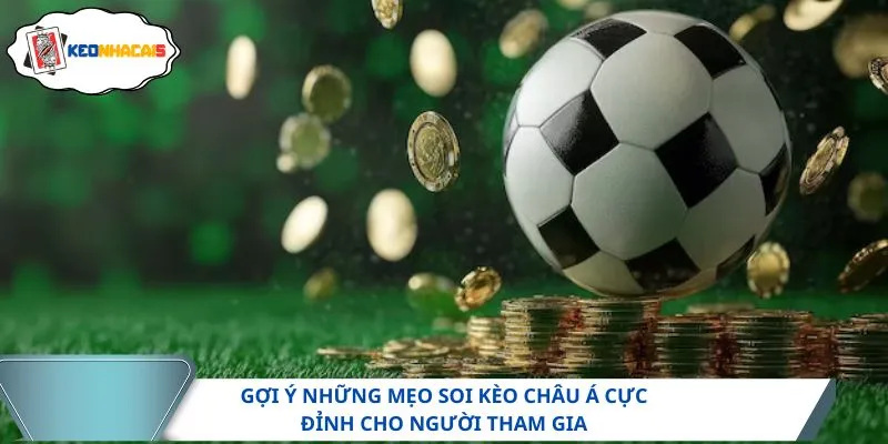 Gợi ý những mẹo soi kèo châu Á cực đỉnh cho người tham gia