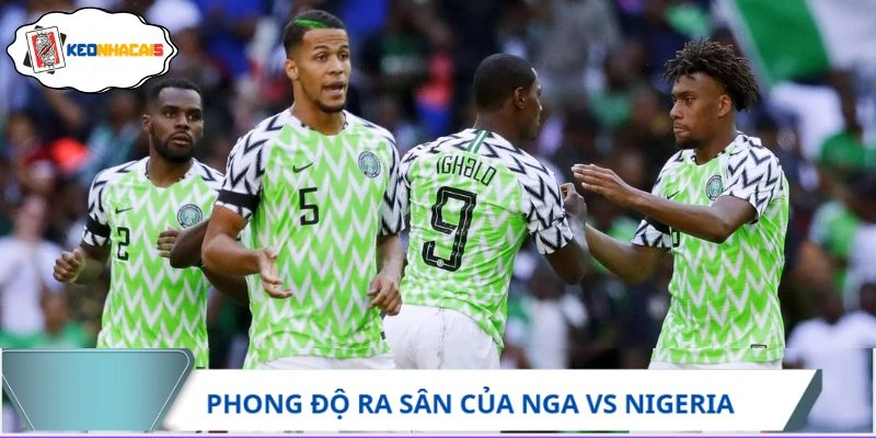 Phong độ ra sân của Nga vs Nigeria