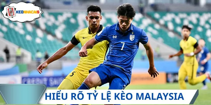 Hiểu rõ tỷ lệ kèo Malaysia để nâng cao hiệu quả cá cược